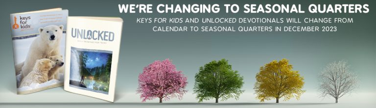 Keys for Kids devotional is changing to seasonal quarters